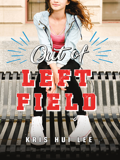 Title details for Out of Left Field by Kris Hui Lee - Available